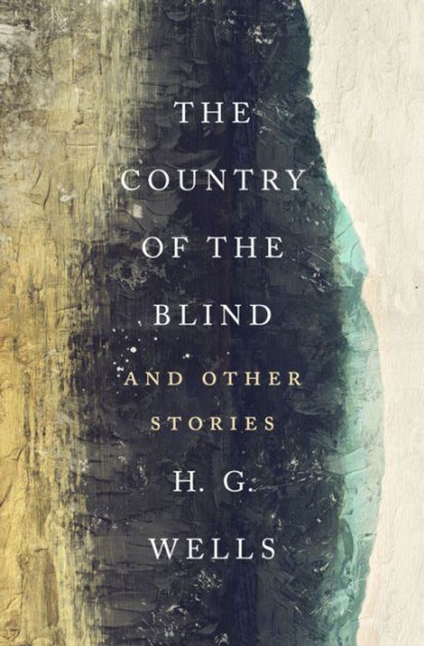 Cover Art for 9781421833415, The Country of the Blind, And Other Stories by H. G. Wells