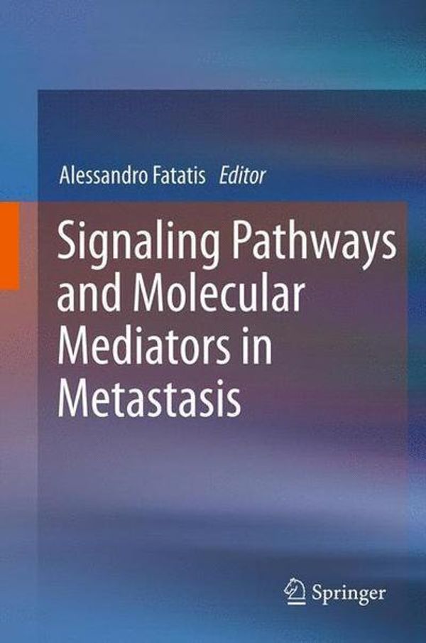 Cover Art for 9789400725577, Signaling Pathways and Molecular Mediators in Metastasis by Alessandro Fatatis
