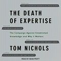 Cover Art for 9781541404953, The Death of Expertise: The Campaign Against Established Knowledge and Why It Matters by Tom Nichols