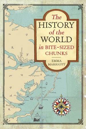 Cover Art for 9781843178866, The History of the World in Bite-Sized Chunks by Emma Marriott