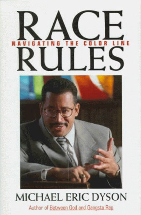 Cover Art for 9780201911862, Race Rules: Navigating the Color Line by Michael Eric Dyson