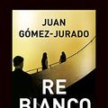 Cover Art for B09TTTGT9M, Re Bianco by Juan Gómez-Jurado