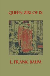 Cover Art for 9781978379916, Queen Zixi of Ix by L. Frank Baum