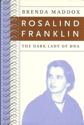 Cover Art for 9781422360798, Rosalind Franklin: The Dark Lady of DNA by Brenda Maddox
