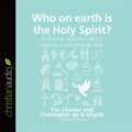 Cover Art for 9781633894198, Who on Earth Is the Holy Spirit?: And Other Questions about Who He Is and What He Does (Questions Christians Ask) by Tim Chester
