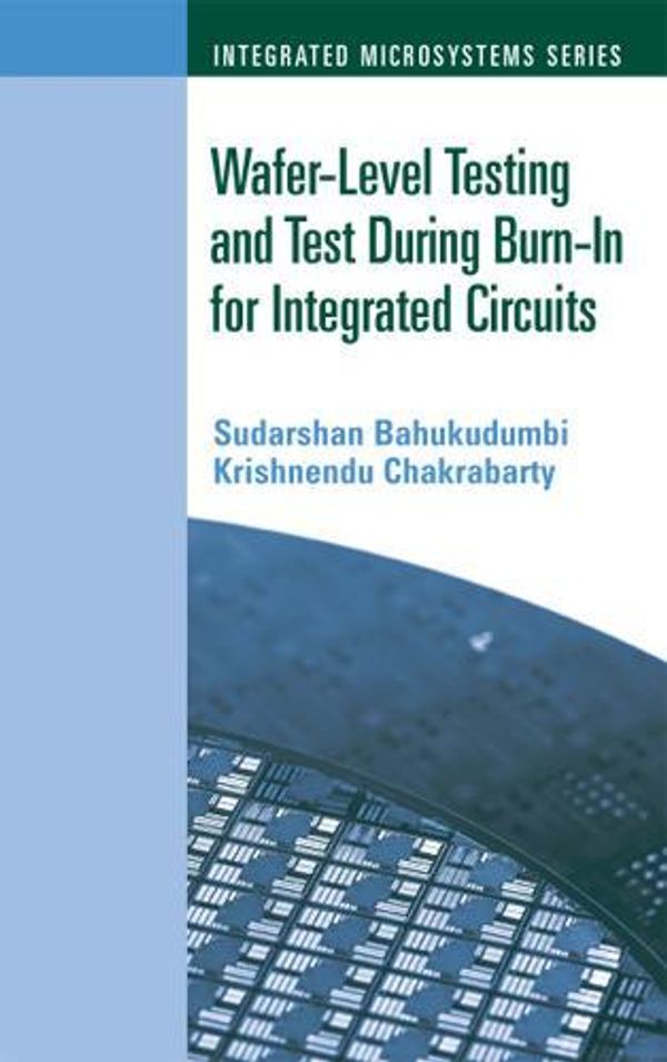 Cover Art for 9781596939905, Wafer-Level Testing and Test During Burn-In for Integrated Circuits by Sudarshan Bahukudumbi, Krishnendu Chakrabarty