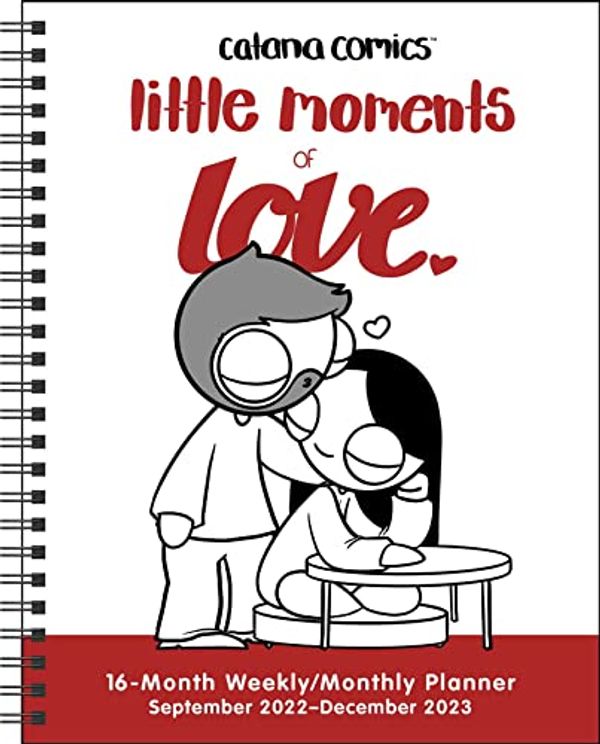 Cover Art for 9781524873394, Catana Comics: Little Moments of Love 16-Month 2022-2023 Monthly/Weekly Planner by Catana Chetwynd
