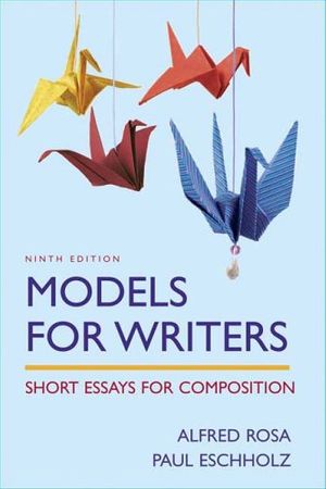 Cover Art for 9780312446376, Models for Writers: Short Essays for Composition by Alfred Rosa