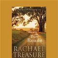 Cover Art for 9781525260117, Down the Dirt Roads: A memoir of love, loss and the land by Rachael Treasure