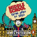 Cover Art for B07F7LWSXK, Middle School: From Hero to Zero by James Patterson, Chris Tebbetts