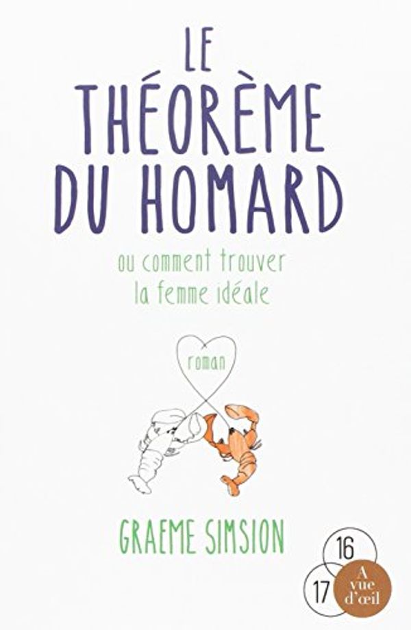 Cover Art for 9782846668811, Le Théorème du homard : Ou comment trouver la femme idéale by Graeme Simsion