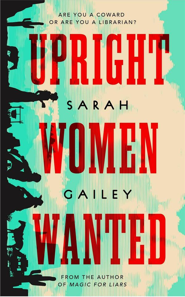 Cover Art for 9781250213587, Upright Women Wanted by Sarah Gailey