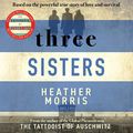 Cover Art for B08VWTJHMT, Three Sisters by Heather Morris