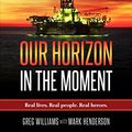 Cover Art for 9781522027232, Our Horizon: In The Moment by Greg Williams