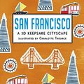 Cover Art for 9780763664718, San Francisco: A 3D Keepsake Cityscape by Charlotte Trounce