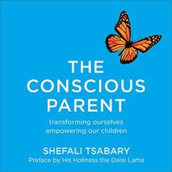 Cover Art for 9781473619562, The Conscious Parent by Dr Shefali Tsabary