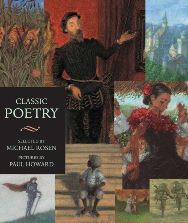 Cover Art for 9781406317435, Classic Poetry: An Illustrated Collection by Michael Rosen, Paul Howard