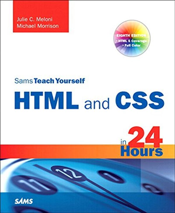 Cover Art for B0030AF5CA, Sams Teach Yourself HTML and CSS in 24 Hours (Includes New HTML 5 Coverage) by Julie C Meloni