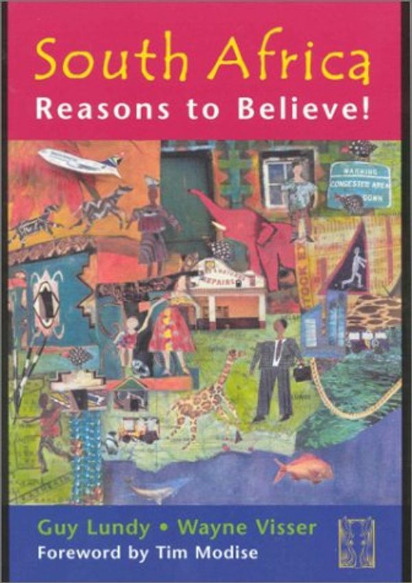Cover Art for 9780958456418, South Africa: Reasons to Believe! by Guy Lundy, Wayne Visser