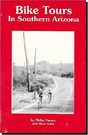 Cover Art for 9780962846106, Bike Tours in Southern Arizona by Philip Varney
