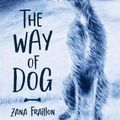 Cover Art for 9780702265563, The Way of Dog by Zana Fraillon