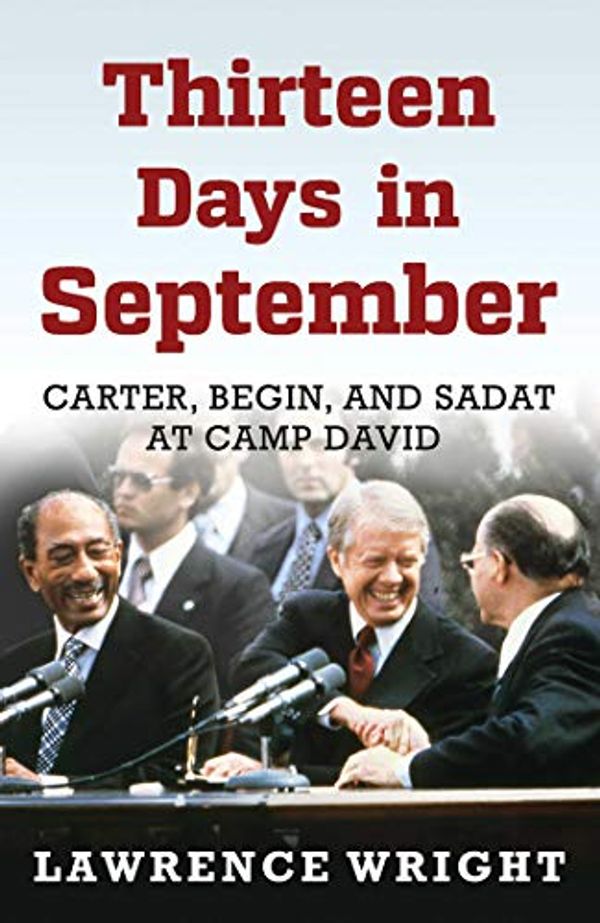 Cover Art for B01DRXD7CY, Thirteen Days in September: Carter, Begin, and Sadat at Camp David by Lawrence Wright