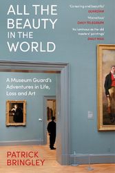 Cover Art for 9781529924596, All the Beauty in the World: A Museum Guard’s Adventures in Life, Loss and Art by Patrick Bringley