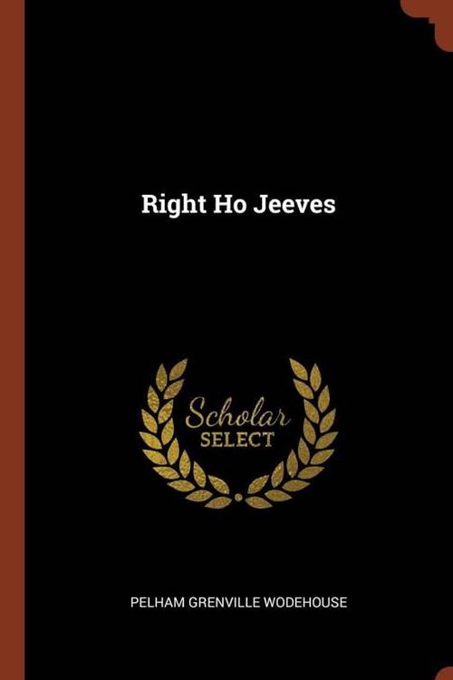 Cover Art for 9781374834705, Right Ho Jeeves by Pelham Grenville Wodehouse