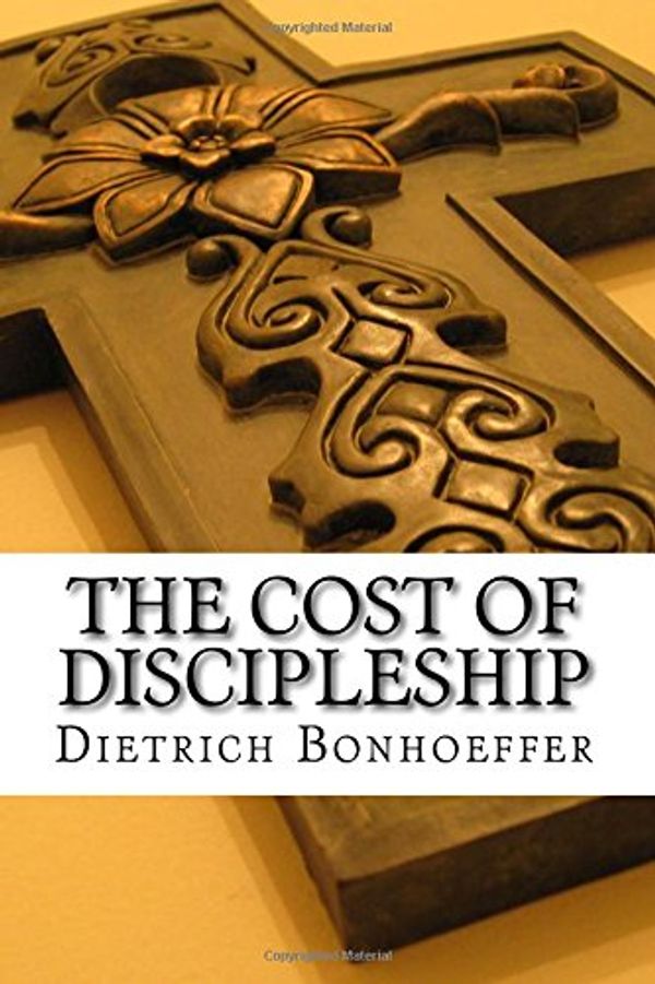 Cover Art for 9781535181075, The Cost of Discipleship by Dietrich Bonhoeffer