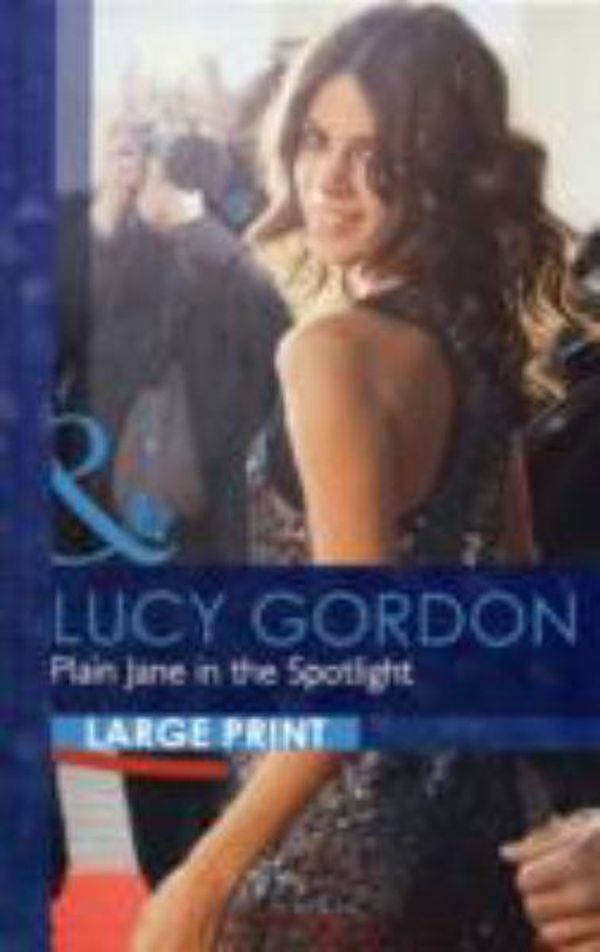 Cover Art for 9780263226188, Plain Jane in the Spotlight by Lucy Gordon