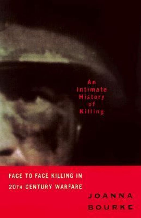 Cover Art for 9780465007370, Intimate History of Killing by Professor Joanna Bourke