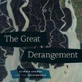 Cover Art for 9780226526812, The Great Derangement: Climate Change and the Unthinkable (Berlin Family Lectures) by Amitav Ghosh