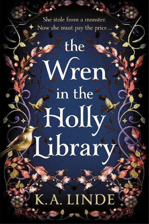 Cover Art for 9781035044863, The Wren in the Holly Library: An addictive dark romantasy series inspired by Beauty and the Beast by Linde, K. A., Linde, K.A.