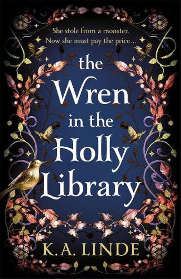 Cover Art for 9781035044863, The Wren in the Holly Library: An addictive dark romantasy series inspired by Beauty and the Beast by Linde, K. A., Linde, K.A.