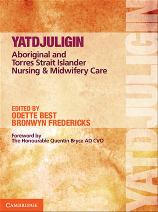 Cover Art for 9781107625303, Yatdjuligin: Aboriginal and Torres Strait Islander Nnursing and Midwifery Care by Odette Best