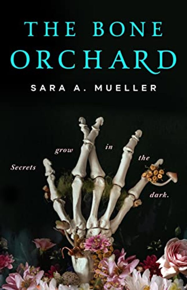 Cover Art for B0927CQ1BV, The Bone Orchard by Sara A. Mueller