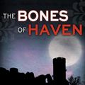 Cover Art for 9781625670007, The Bones of Haven by Simon R. Green