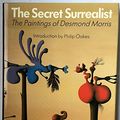 Cover Art for 9780714824482, The Secret Surrealist: The Paintings of Desmond Morris by Desmond Morris
