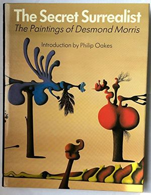 Cover Art for 9780714824482, The Secret Surrealist: The Paintings of Desmond Morris by Desmond Morris