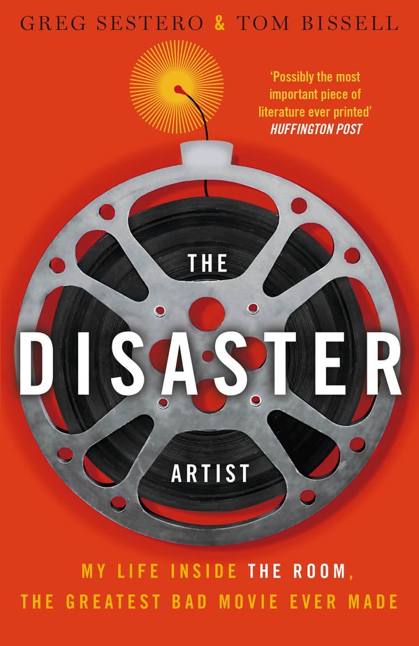 Cover Art for 9780751561876, The Disaster Artist: My Life Inside The Room, the Greatest Bad Movie Ever Made by Greg Sestero