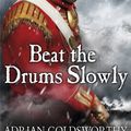Cover Art for 9781409120377, Beat the Drums Slowly by Adrian Goldsworthy