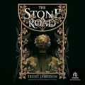 Cover Art for 9798889566519, The Stone Road by Trent Jamieson