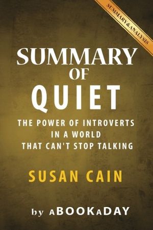 Cover Art for 9781539118800, Summary of QuietThe Power of Introverts in a World That Can't S... by aBookaDay