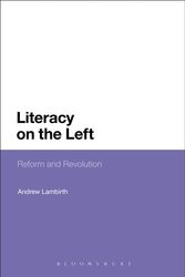 Cover Art for 9781441194138, Literacy on the Left Reform and Revolution by Andrew Lambirth