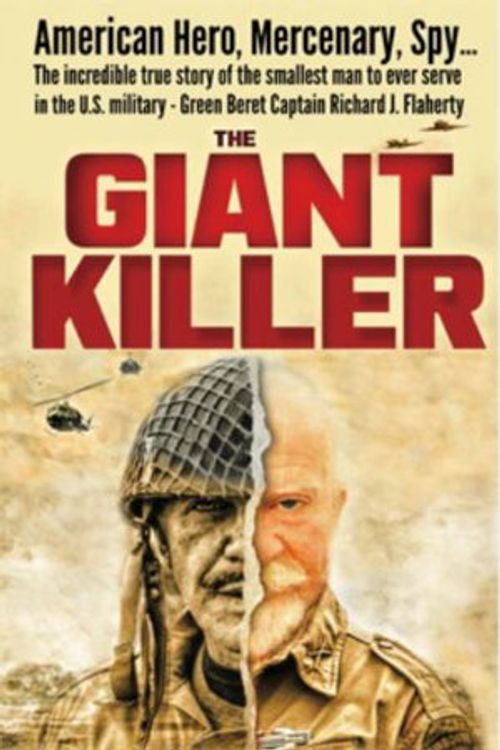 Cover Art for 9781950659470, The Giant Killer: American hero, mercenary, spy … The incredible true story of the smallest man to serve in the U.S. Military—Green Beret Captain Richard J. Flaherty by David A. Yuzuk