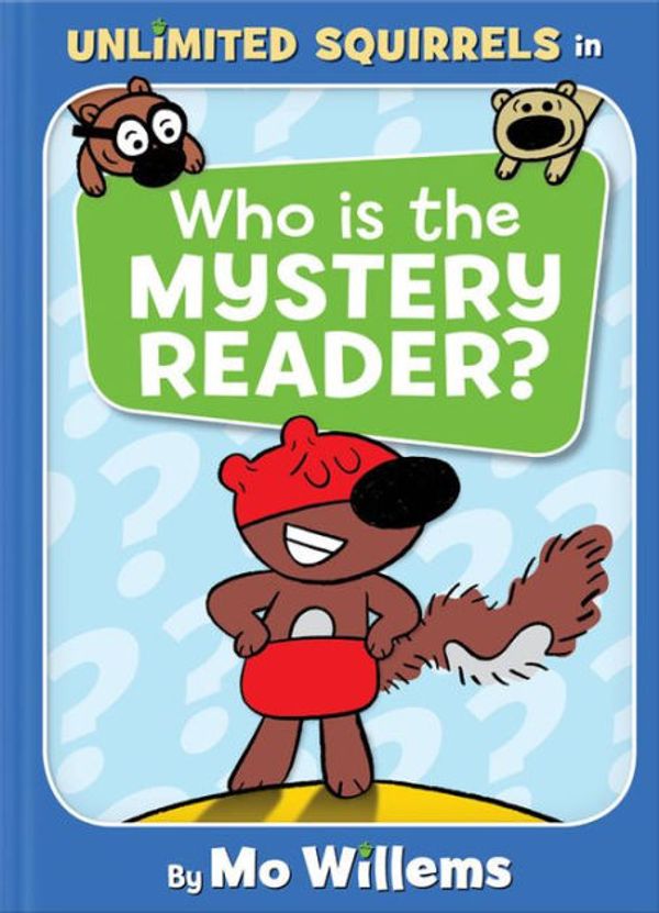 Cover Art for 9781368046862, Who is the Mystery Reader? (Unlimited Squirrels) by Mo Willems