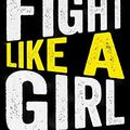 Cover Art for B079JXZMK6, Fight Like A Girl by Clementine Ford