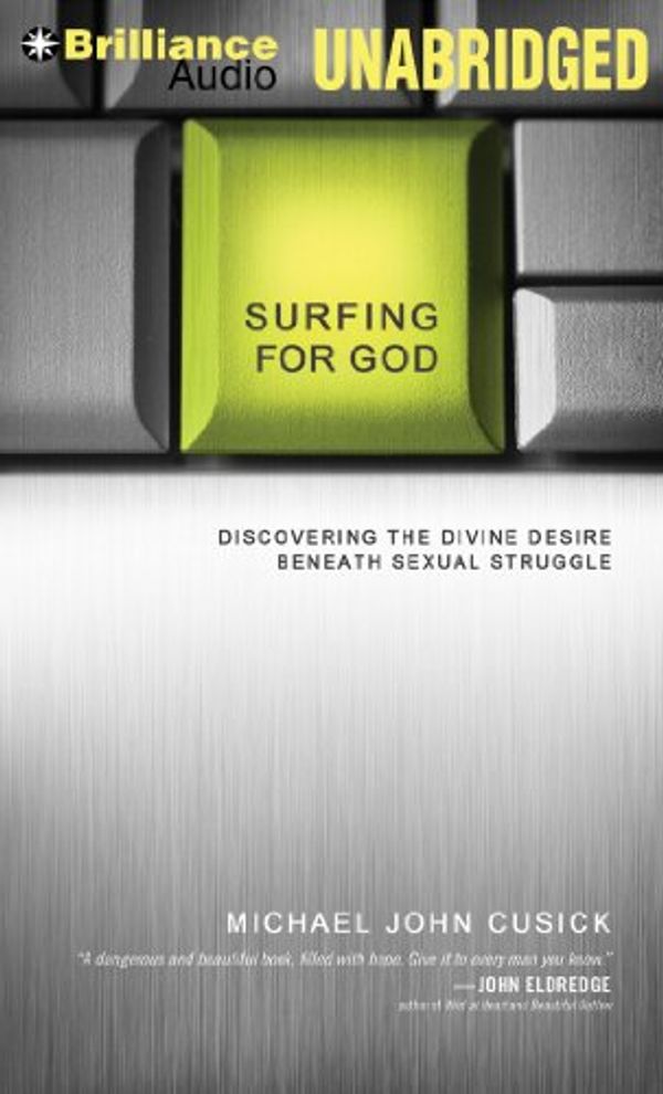 Cover Art for 9781469203294, Surfing for God: Discovering the Divine Desire Beneath Sexual Struggle by Michael John Cusick