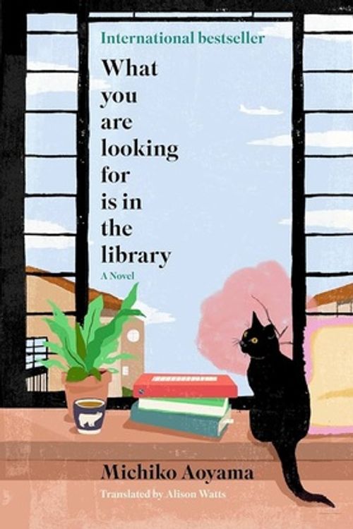Cover Art for 9781335005625, What You Are Looking For Is in the Library by Michiko Aoyama