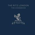 Cover Art for B07CL1PCMS, The Ritz London: The Cookbook by John Williams, The Ritz Hotel (London) Limited